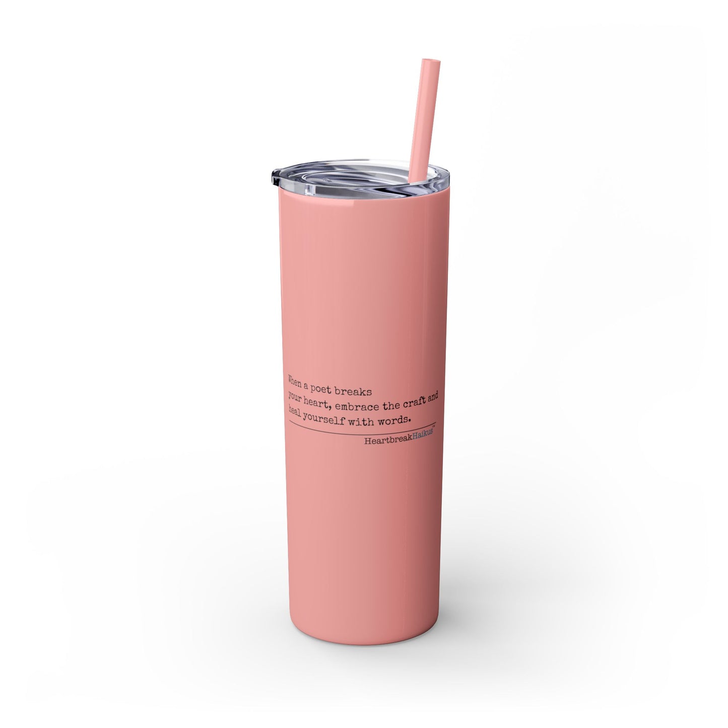"Heal yourself with words." (Broken heart design) Skinny Tumbler with Eco-Friendly, Reusable, Matching Straw, 20oz