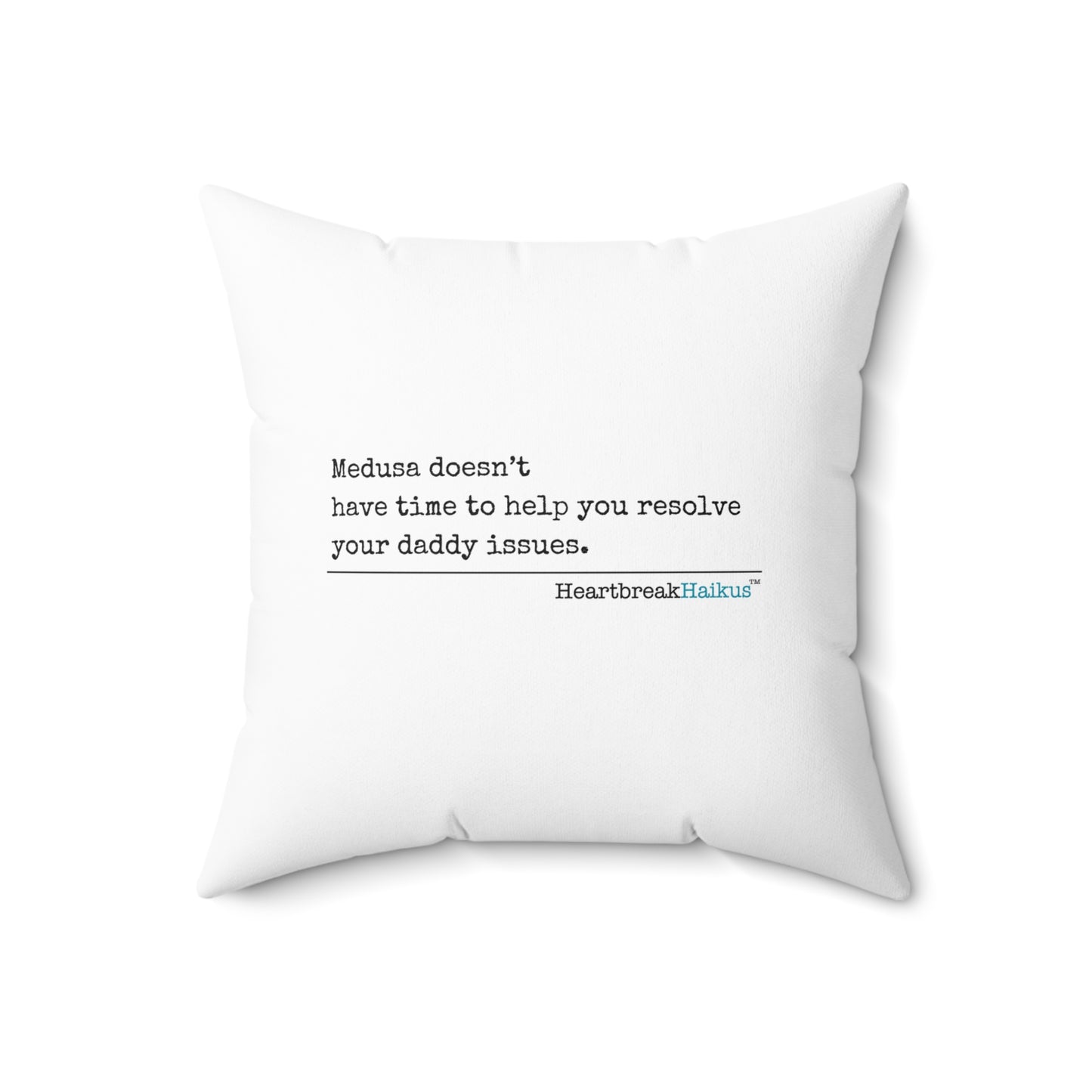 "Medusa doesn't...daddy issues." Faux Suede Square Pillow