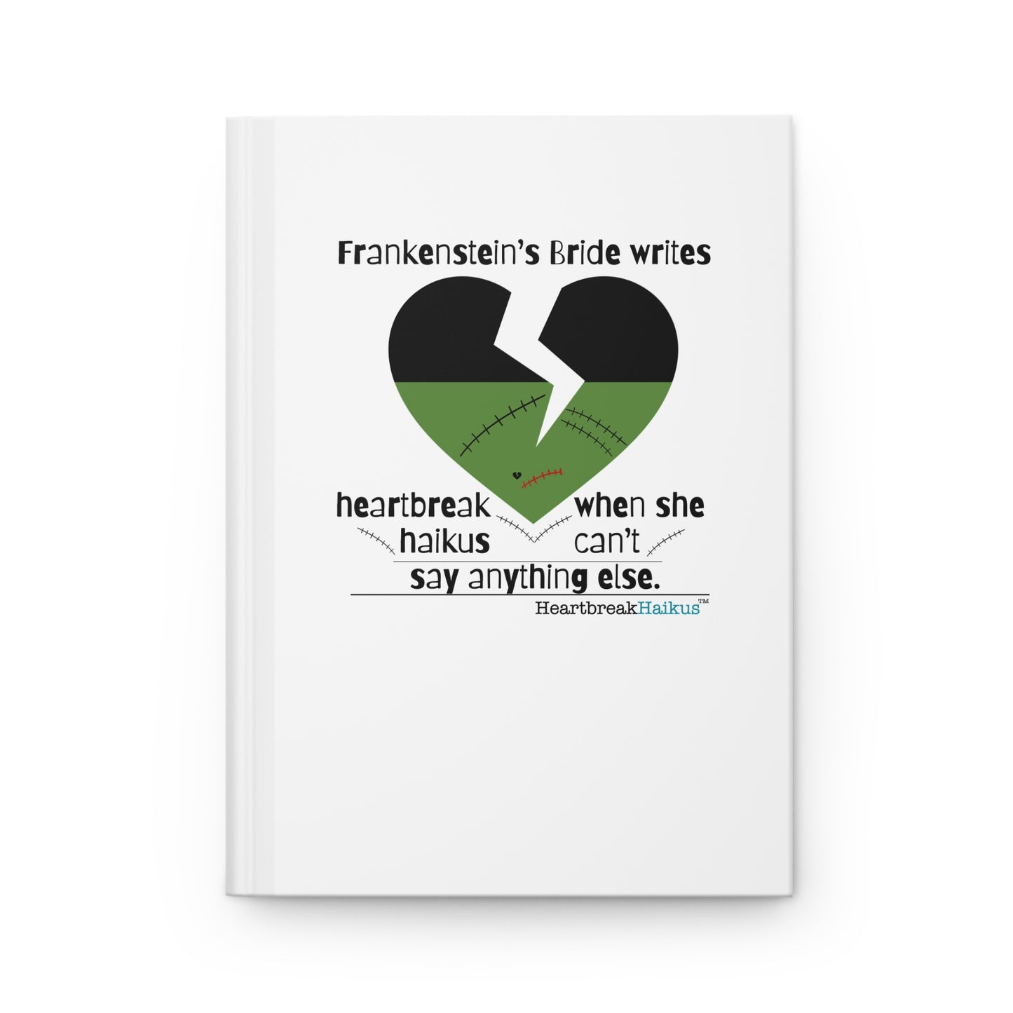 Frankenstein's Bride Writes Heartbreak Haikus - Hardcover Journal