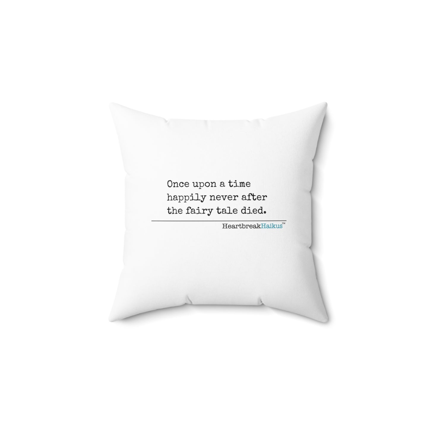 "Once upon a time...the fairy tale died." Faux Suede Square Pillow