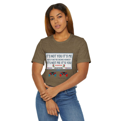 It's not you/me. Unisex Jersey T-Shirt  (lightweight)