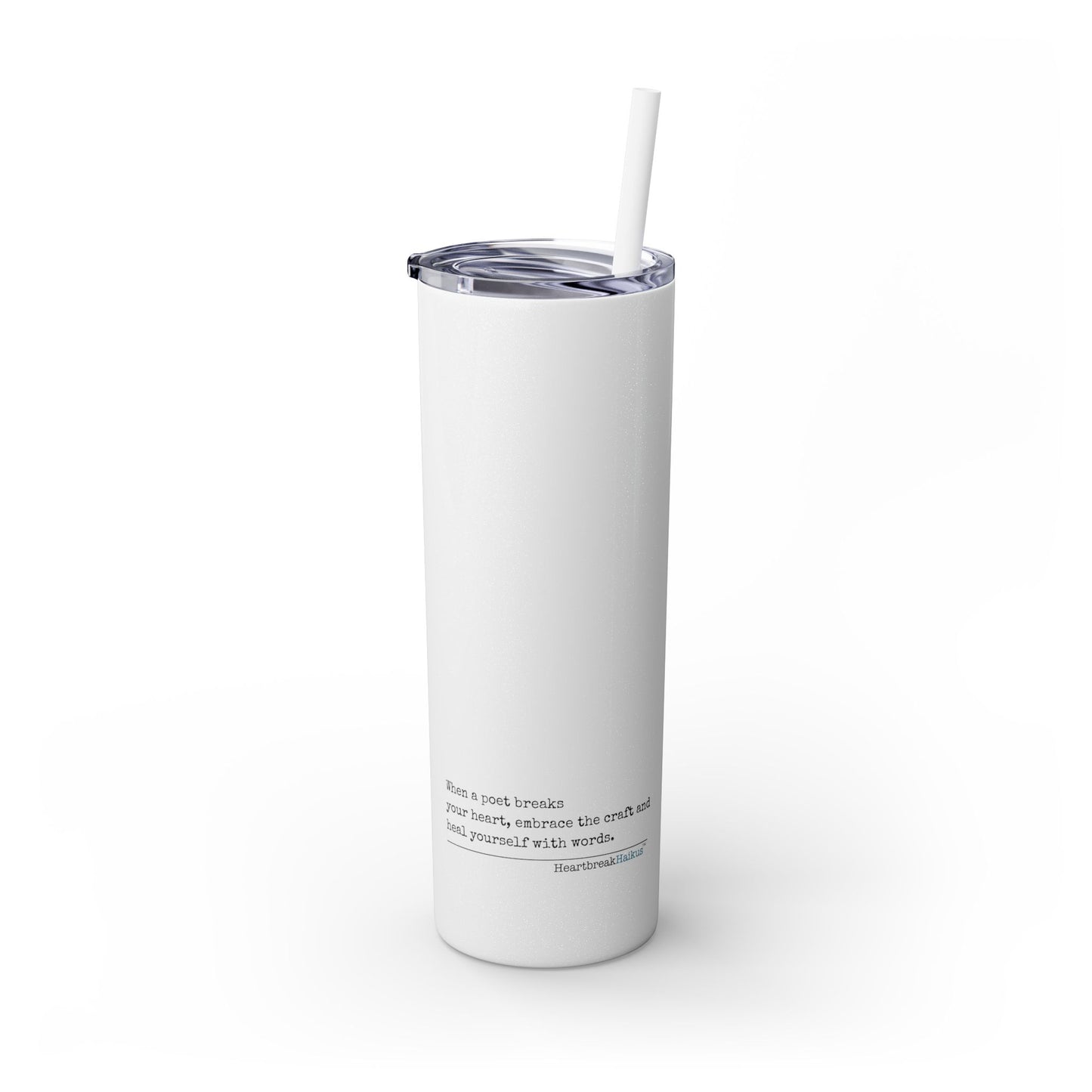 Heal Yourself with Words Haiku - (Typewriter design) Skinny Venti Tumbler with Eco-Friendly, Reusable, Matching Straw, 20oz