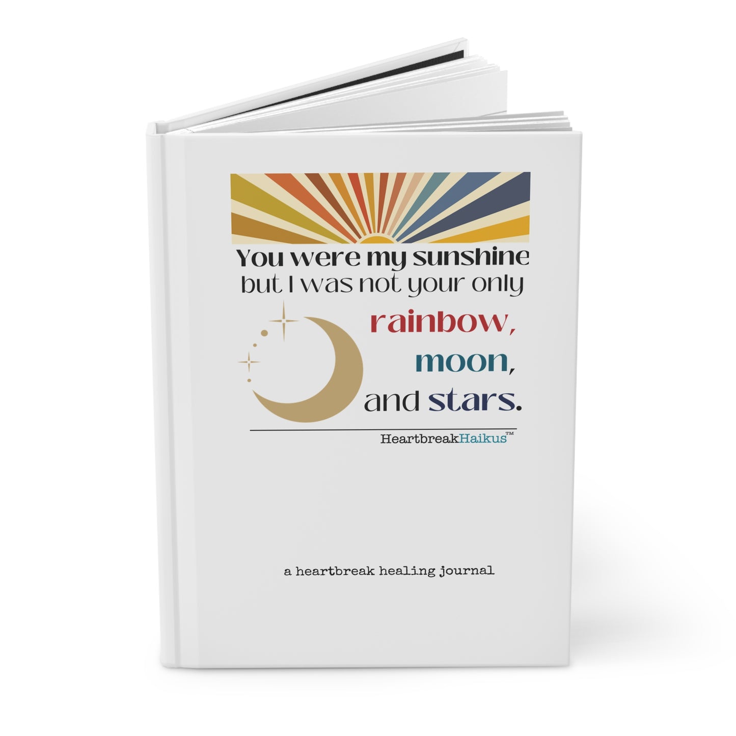 You Were My Sunshine Haiku - A Heartbreak Healing Hardcover Journal (Dual-Design, Matte Finish)