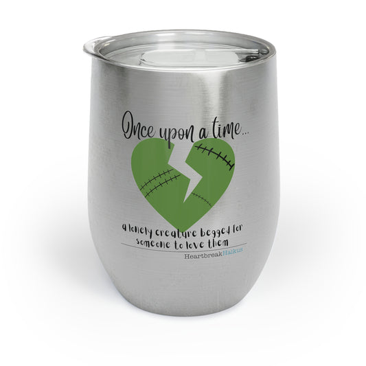 A Lonely Creature Begged Frankenstein - Chill Wine Tumbler (Dual-sided design)