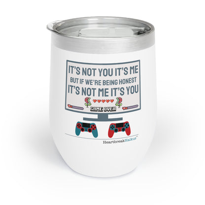 it's not you/me... Chill Wine Tumbler (Video Game dual-design printing)
