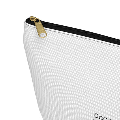 "Once upon a time...the fairy tale died." Accessory Pouch w T-bottom (2 sizes)