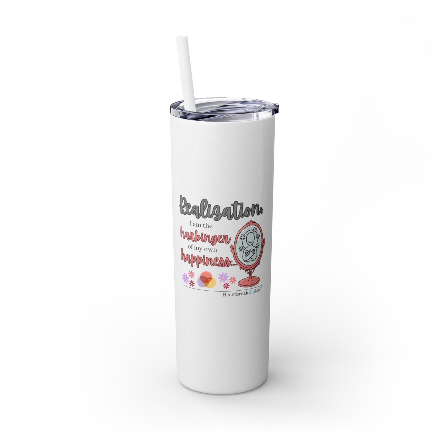 Harbinger of Happiness Haiku - Skinny Venti Tumbler with Eco-Friendly, Reusable, Matching Straw, 20oz