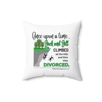"Once upon a time...Jack and Jill / divorced." Faux Suede Square Pillow