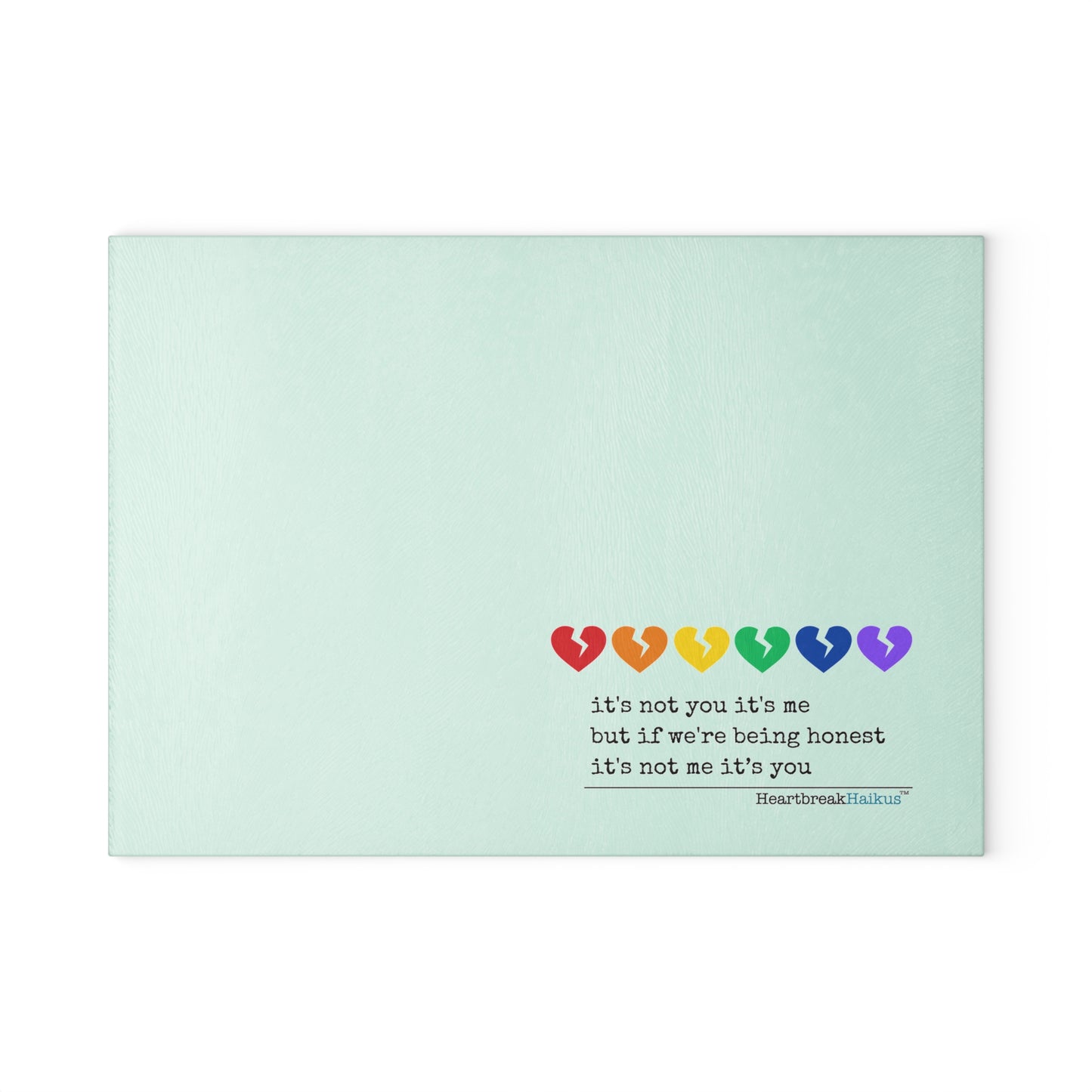 It's Not Me/You Haiku - Glass Cutting/Charcuterie/Serving Board (Rainbow Heartbreak Collection)