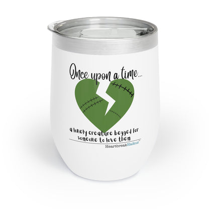 A Lonely Creature Begged Frankenstein - Chill Wine Tumbler (Dual-sided design)