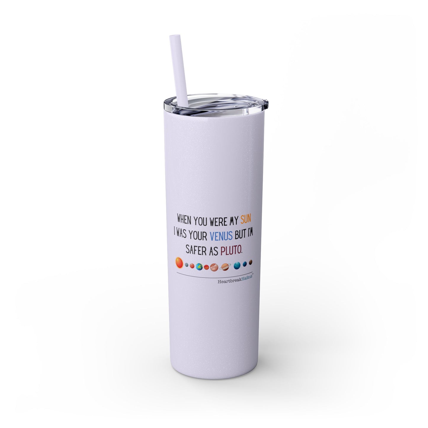 Safer as Pluto Haiku - Skinny Venti Tumbler with Eco-Friendly, Reusable, Matching Straw, 20oz