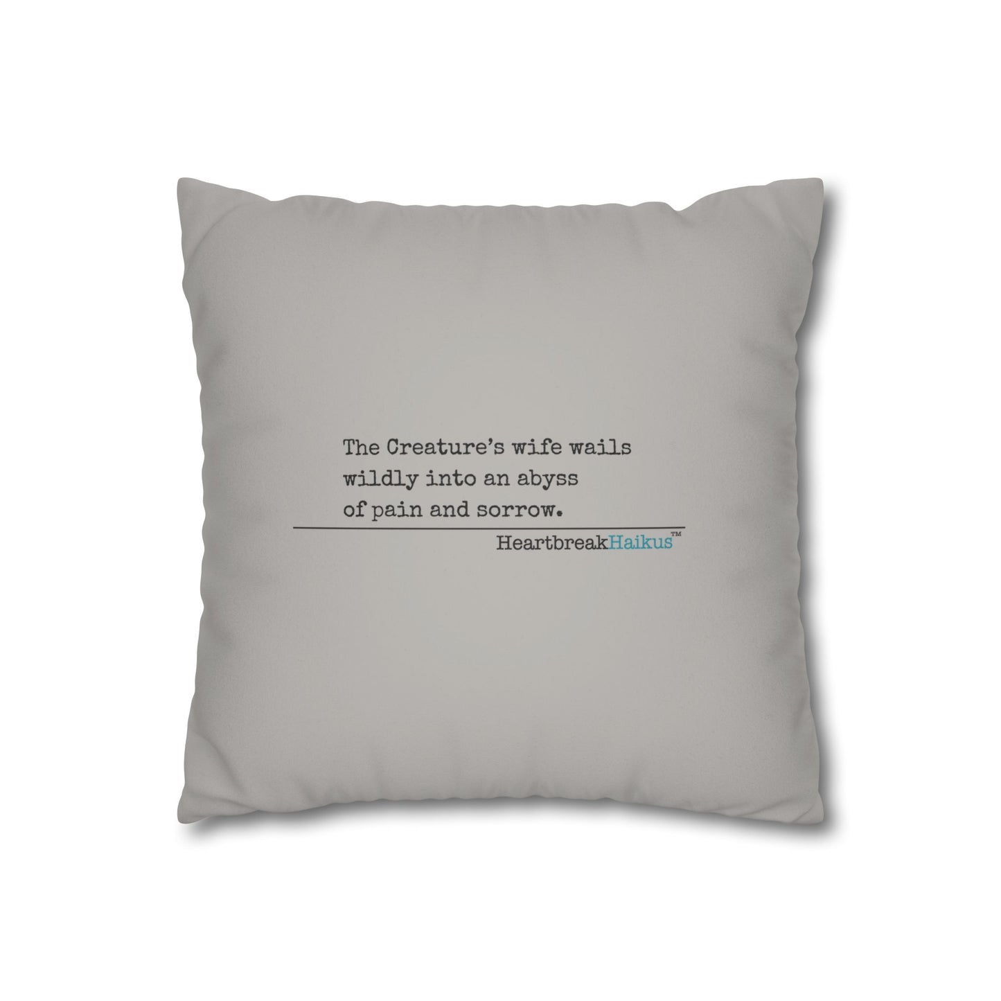 The Creature's Wife Wails Frankenstein Haiku - Faux Suede Square Pillowcase (in light grey)