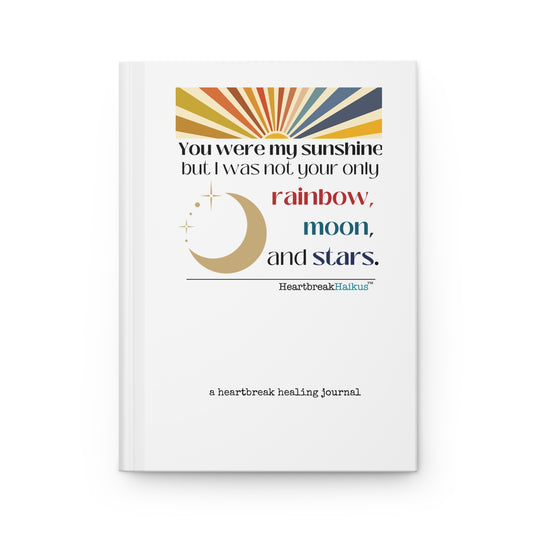 You Were My Sunshine Haiku - A Heartbreak Healing Hardcover Journal (Dual-Design, Matte Finish)