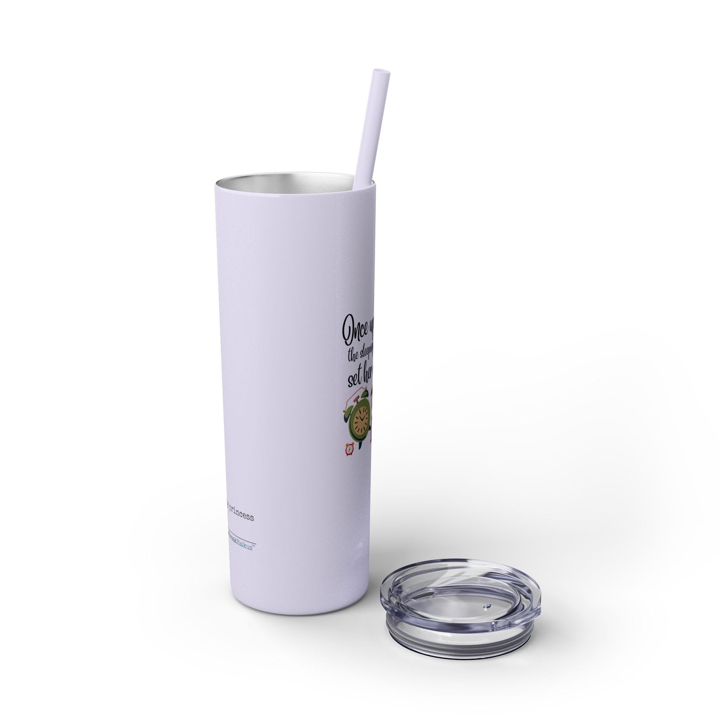 Sleeping Beauty's Alarm Haiku - Skinny Venti Tumbler with Eco-Friendly, Reusable, Matching Straw, 20oz