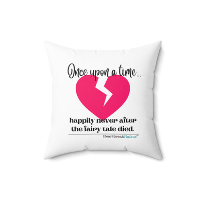 "Once upon a time...the fairy tale died." Faux Suede Square Pillow