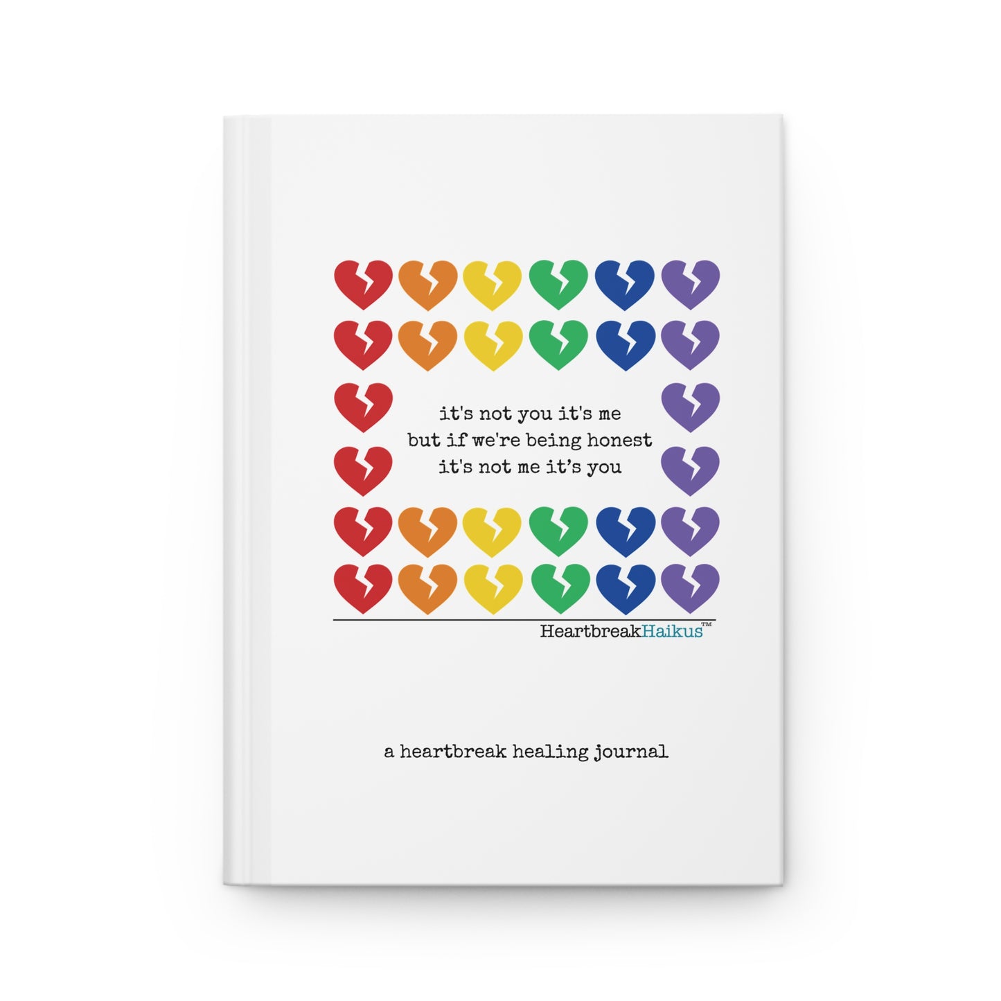 It's Not Me/You Haiku - Hardcover Journal (Dual-Design, Rainbow Heartbreak Collection)