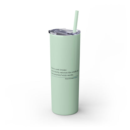 "Heal yourself with words." (Broken heart design) Skinny Tumbler with Eco-Friendly, Reusable, Matching Straw, 20oz