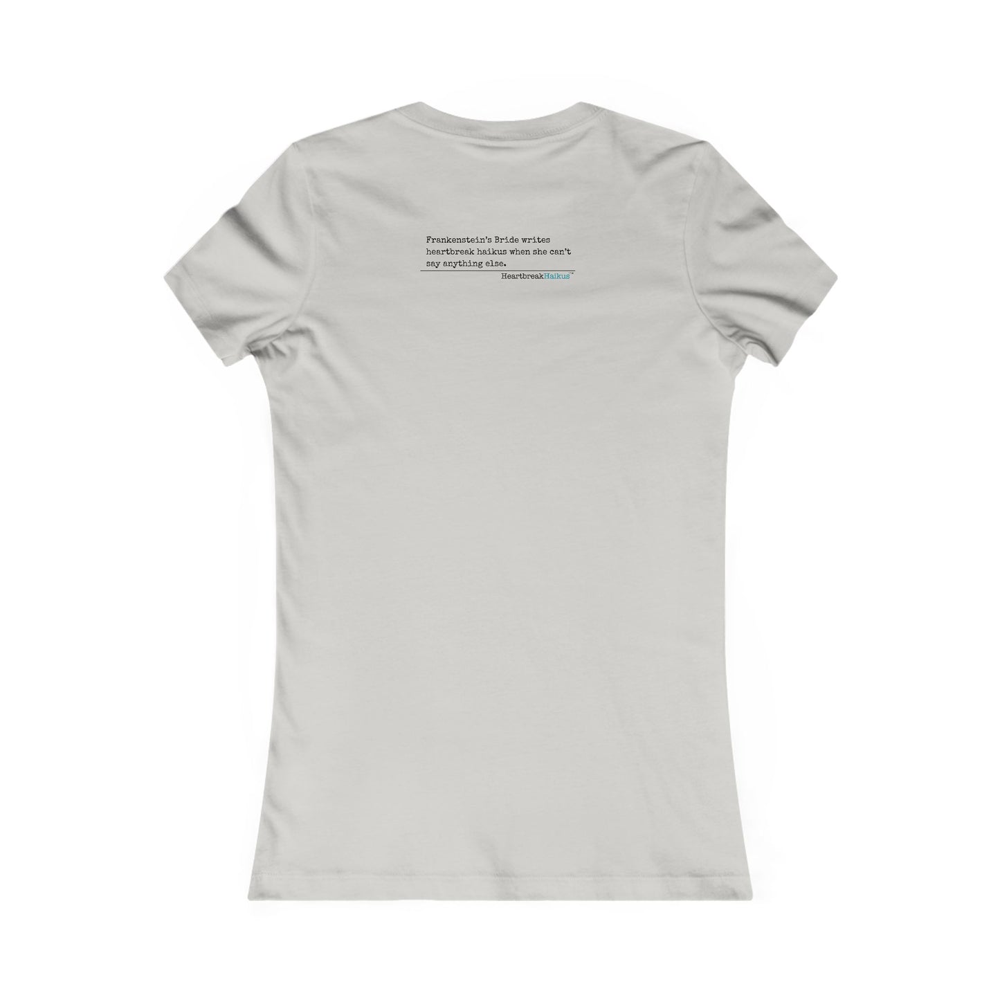 Frankenstein's Bride Writes Heartbreak Haikus - Slim-Fit T-Shirt