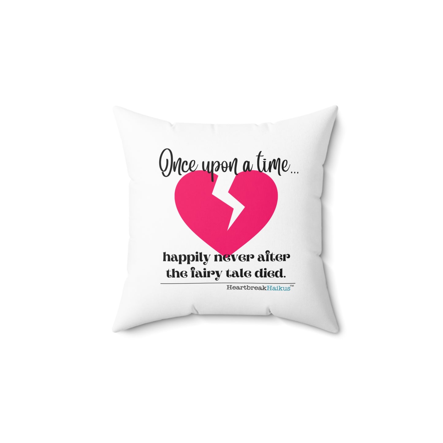 "Once upon a time...the fairy tale died." Faux Suede Square Pillow