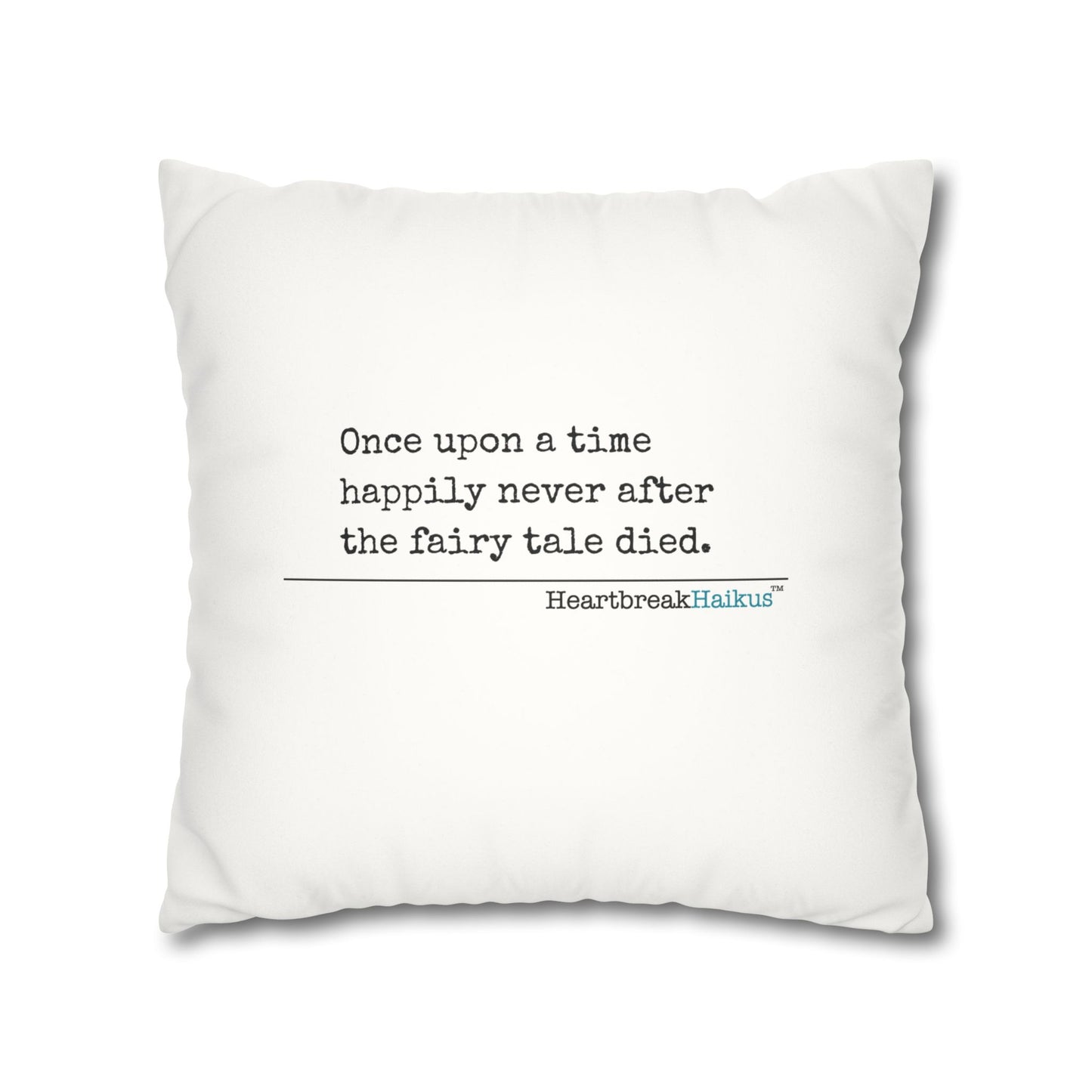 "Once upon a time...the fairy tale died." Faux Suede Square Pillowcase