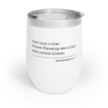 Prince Charming's Poison Kisses Haiku - Chill Wine Tumbler (Dual-design print)