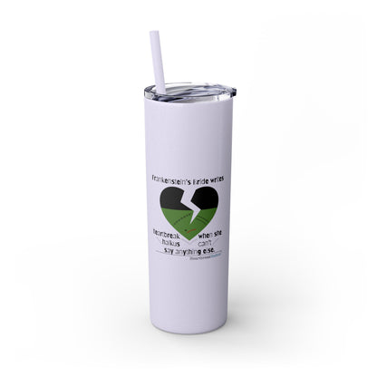 Frankenstein's Bride Writes Heartbreak Haikus - Skinny Venti Tumbler with Eco-Friendly, Reusable, Matching Straw, 20oz