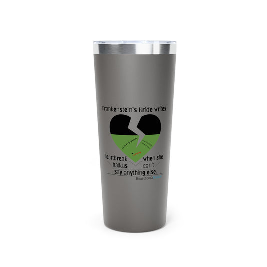 Frankenstein's Bride Writes Heartbreak Haiku - 22oz copper-insulated travel tumbler