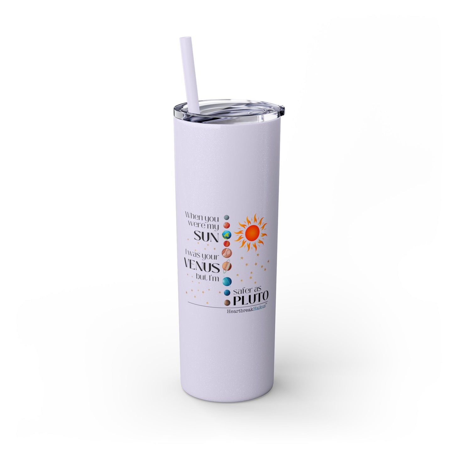 Safer as Pluto Haiku - Skinny Venti Tumbler with Eco-Friendly, Reusable, Matching Straw, 20oz