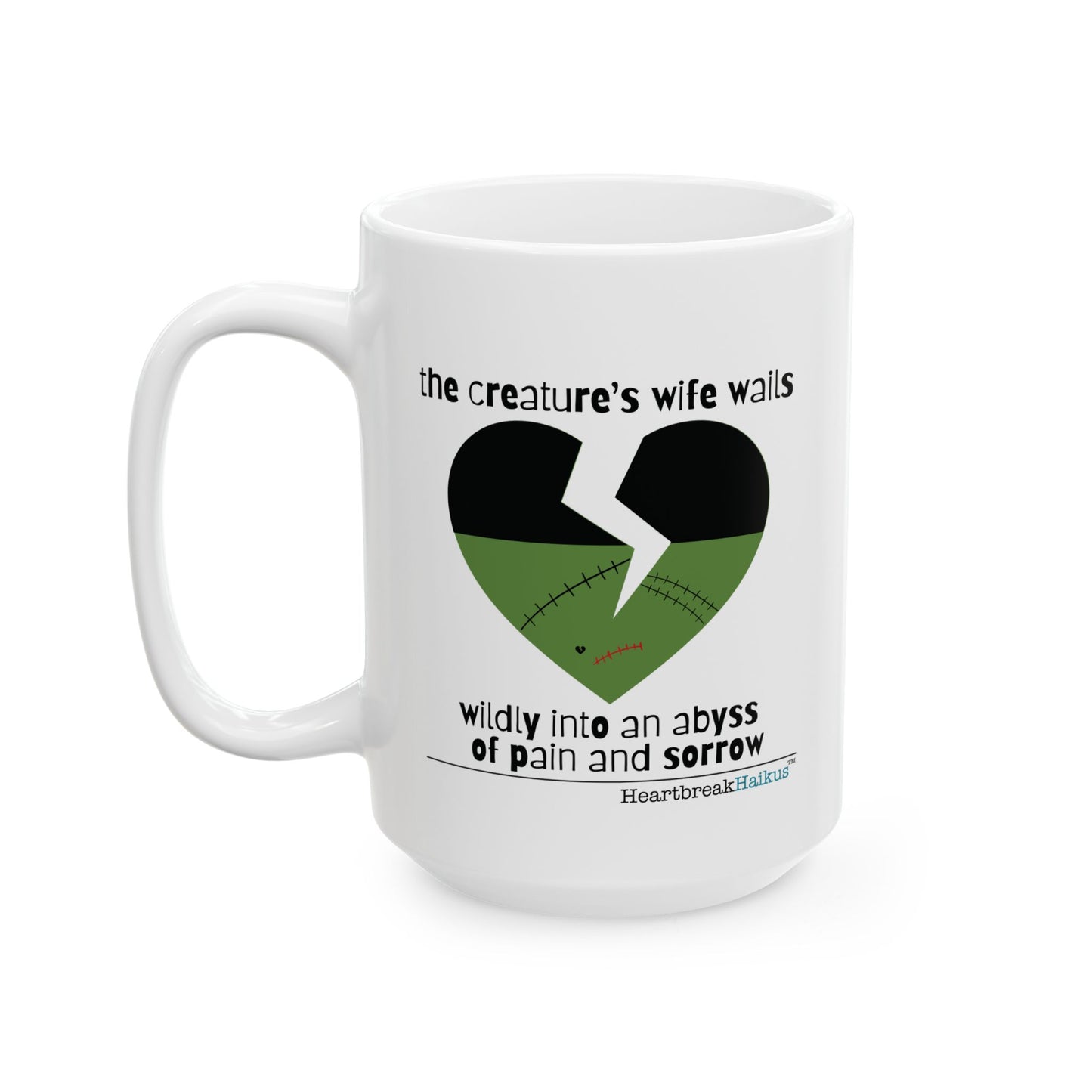 The Creature's Wife Wails Wildly Frankenstein Haiku - Ceramic Mug (11oz or 15oz)