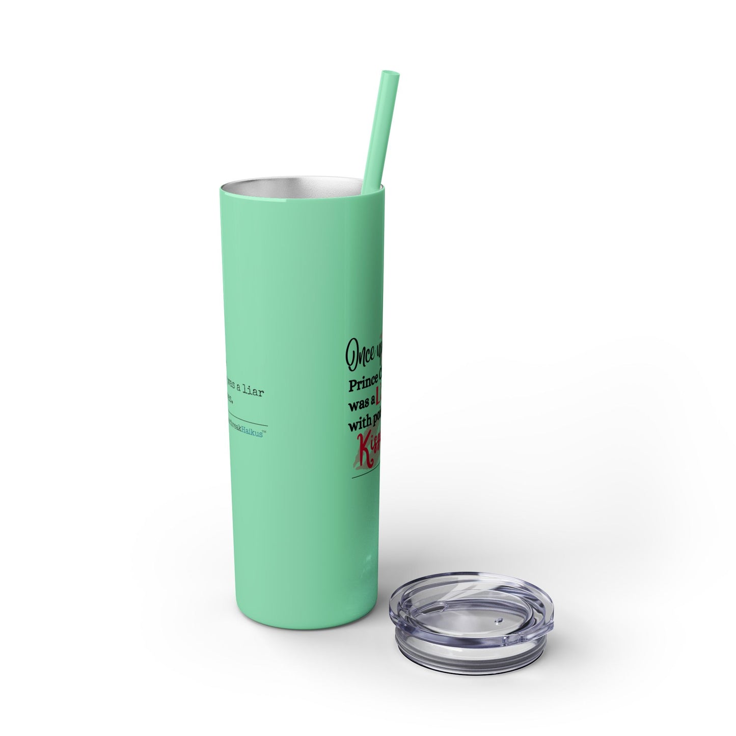 Prince Charming's Poison Kisses - Skinny Venti Tumbler with Eco-Friendly, Reusable, Matching Straw, 20oz