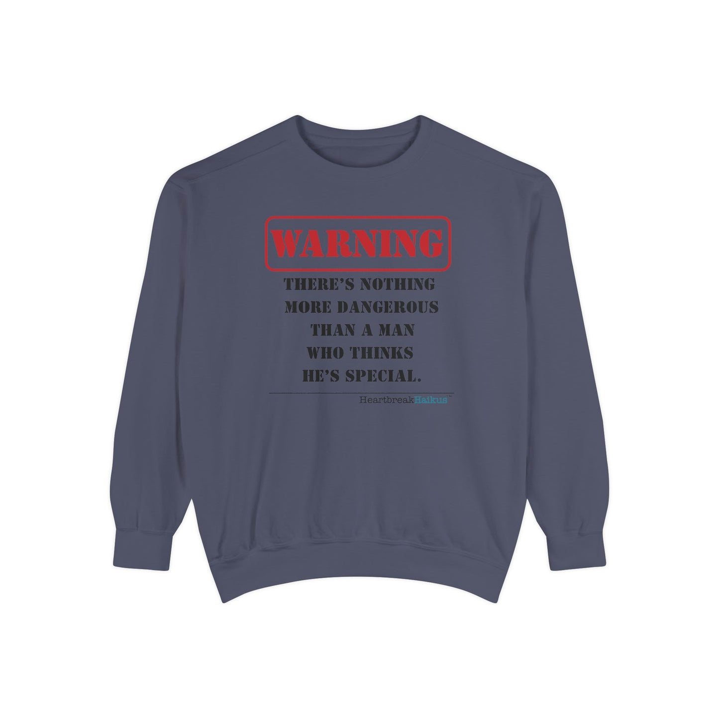 Warning: Dangerous Special Man Haiku - Unisex Garment-Dyed Sweatshirt