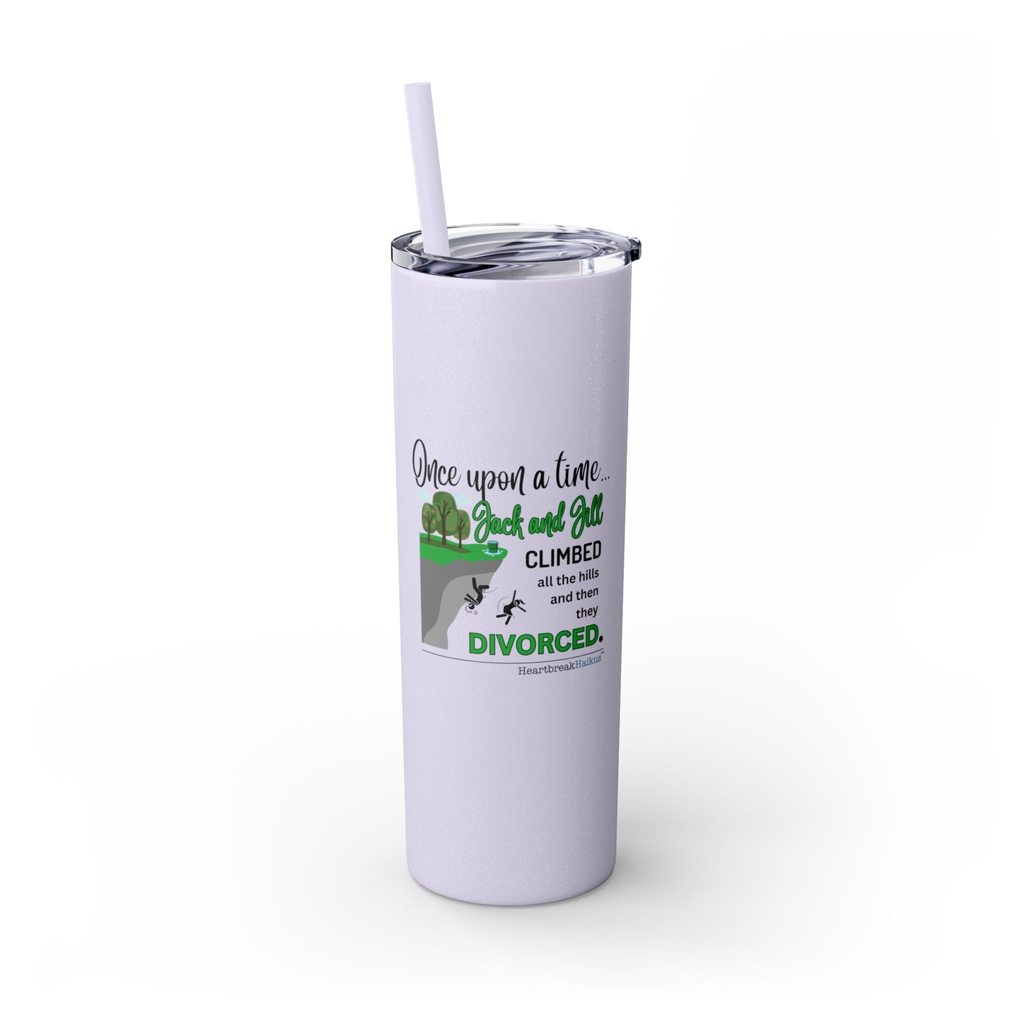 Jack and Jill Divorced Haiku - Skinny Venti Tumbler with Eco-Friendly, Reusable, Matching Straw, 20oz