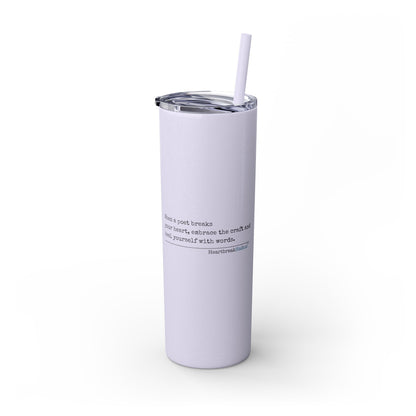 "Heal yourself with words." (Broken heart design) Skinny Tumbler with Eco-Friendly, Reusable, Matching Straw, 20oz