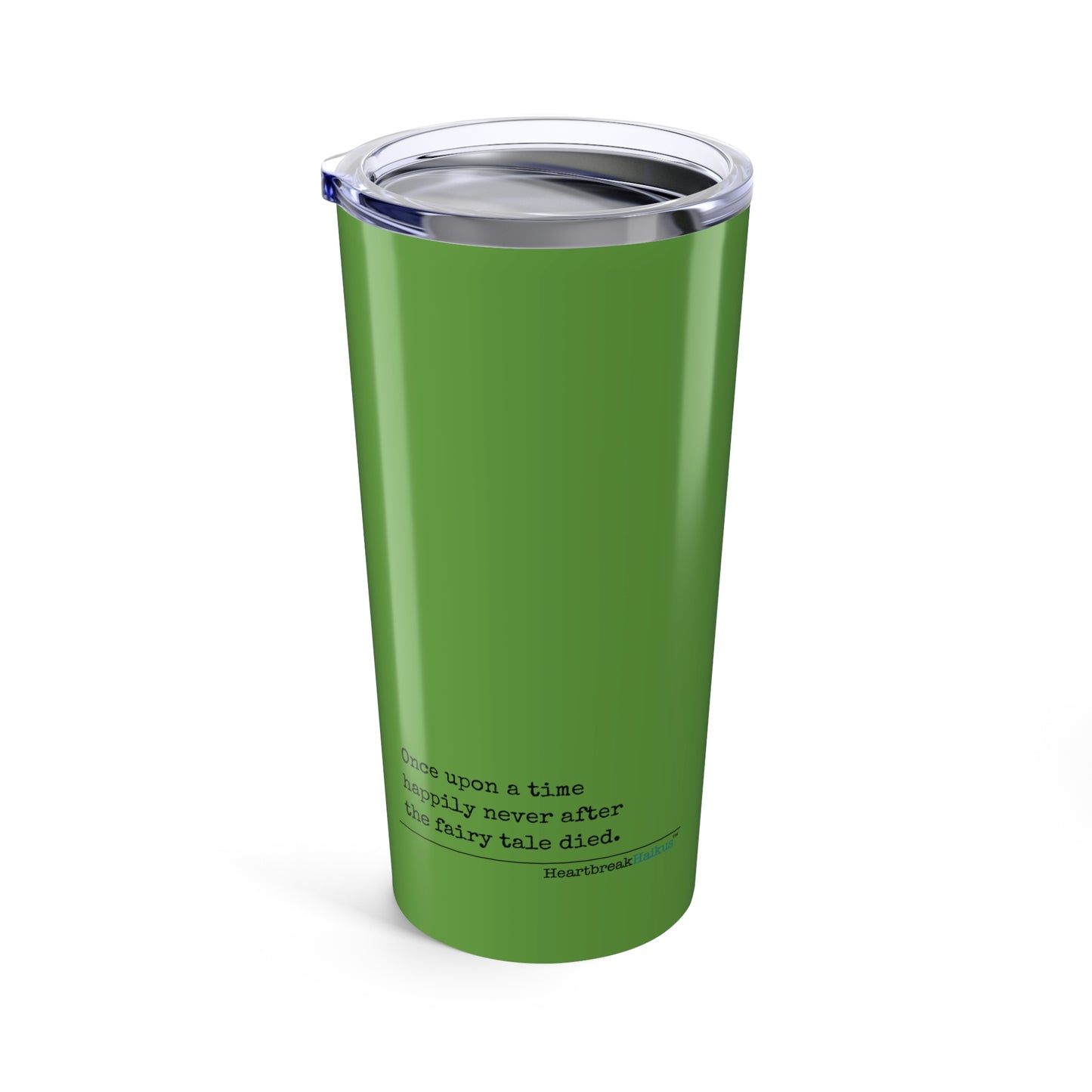 The Fairy Tale Died Haiku - Hot and Cold Tumbler (20oz), dual-sided design in Wicked Green