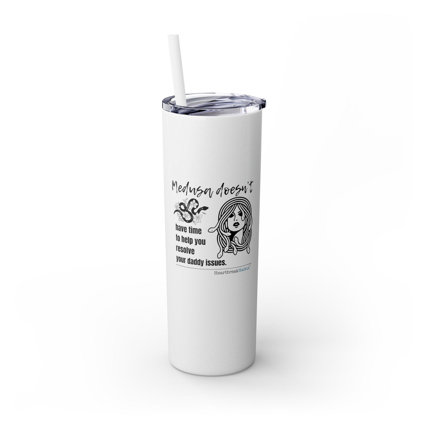 Medusa and Your Daddy Haiku - Skinny Venti Tumbler with Eco-Friendly, Reusable, Matching Straw, 20oz