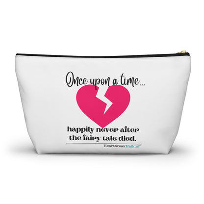 "Once upon a time...the fairy tale died." Accessory Pouch w T-bottom (2 sizes)