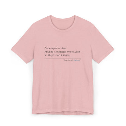 Prince Charming's Poison Kisses - Unisex Jersey T-Shirt  (Text-Only Design)