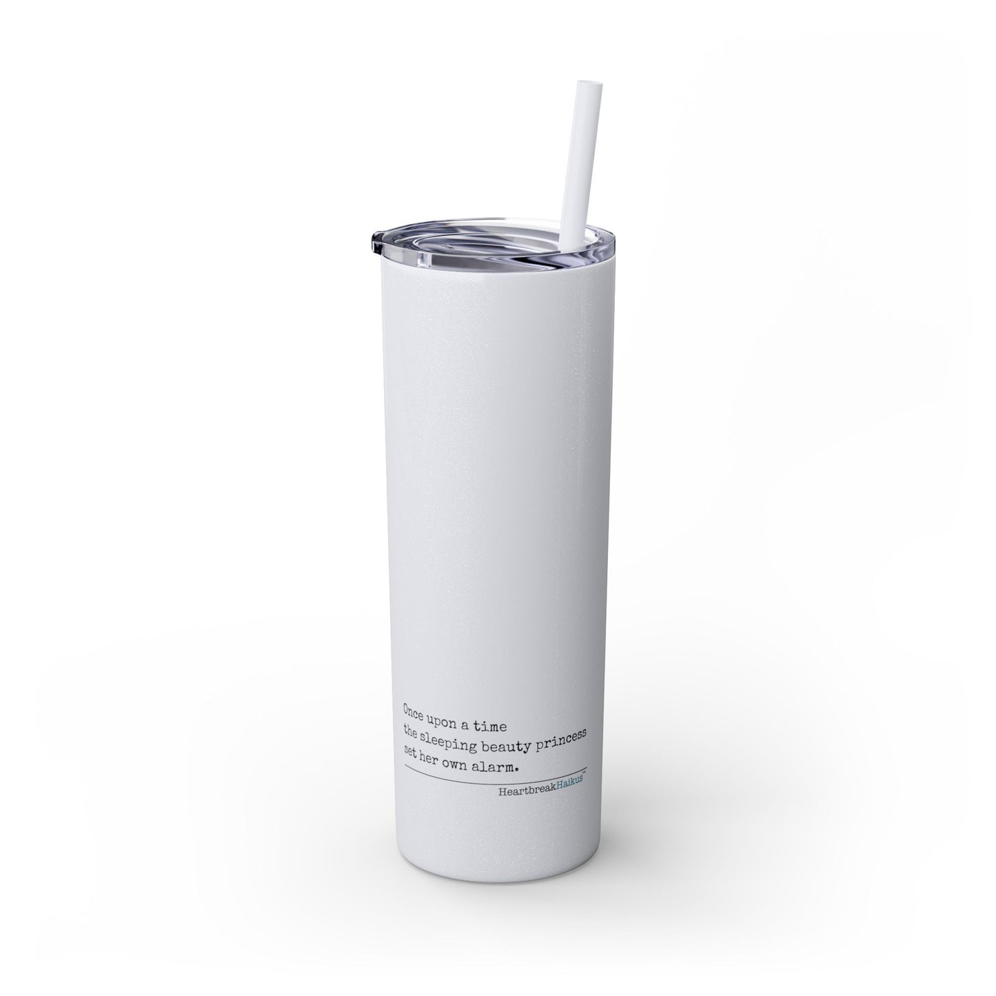 Sleeping Beauty's Alarm Haiku - Skinny Venti Tumbler with Eco-Friendly, Reusable, Matching Straw, 20oz
