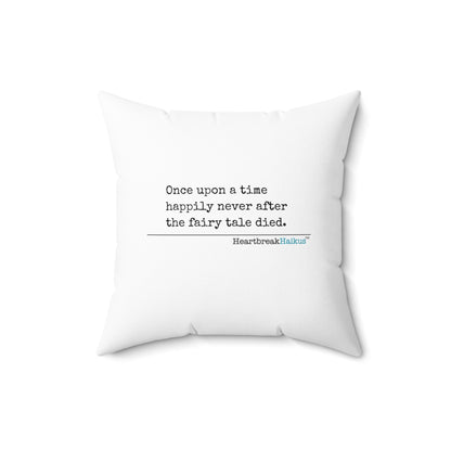 "Once upon a time...the fairy tale died." Faux Suede Square Pillow