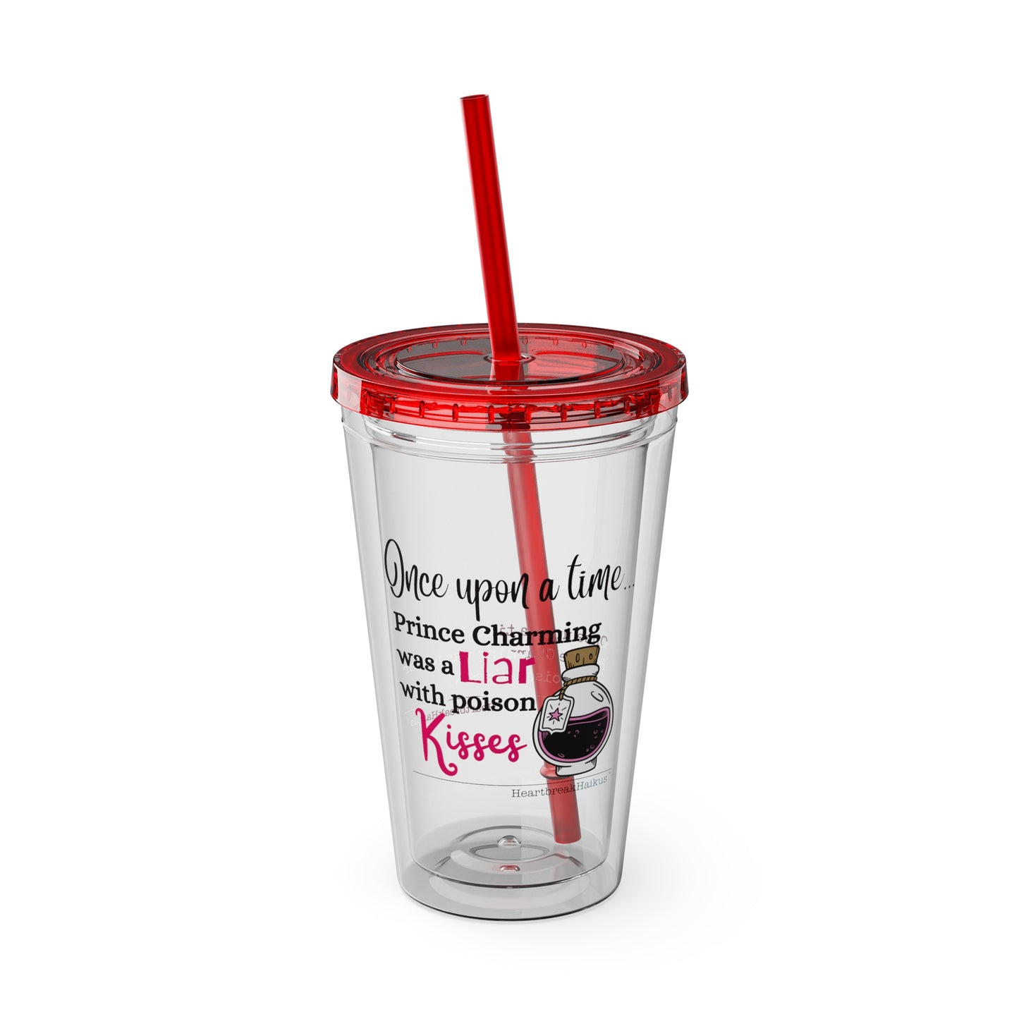 Prince Charming's Poison Kisses Haiku. Sunsplash Tumbler with Straw, 16oz