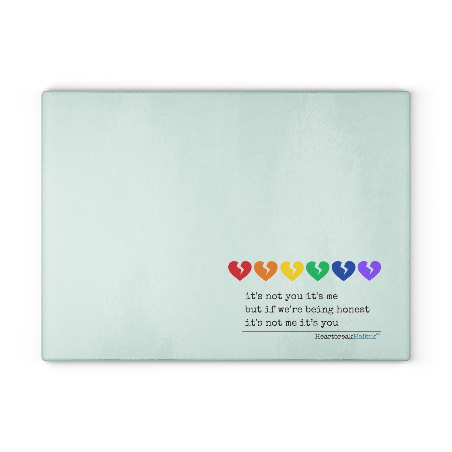 It's Not Me/You Haiku - Glass Cutting/Charcuterie/Serving Board (Rainbow Heartbreak Collection)