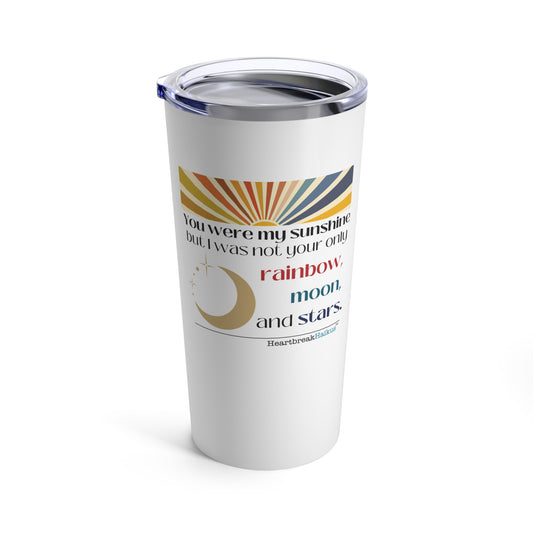 "You were my sunshine, but I was not your only...." Hot and Cold Tumbler (20oz), dual-sided print, design and vintage typewriter font