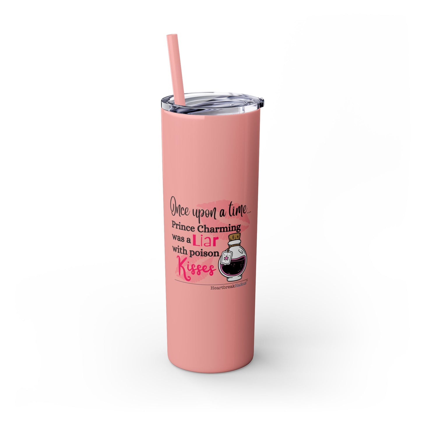 Prince Charming's Poison Kisses - Skinny Venti Tumbler with Eco-Friendly, Reusable, Matching Straw, 20oz