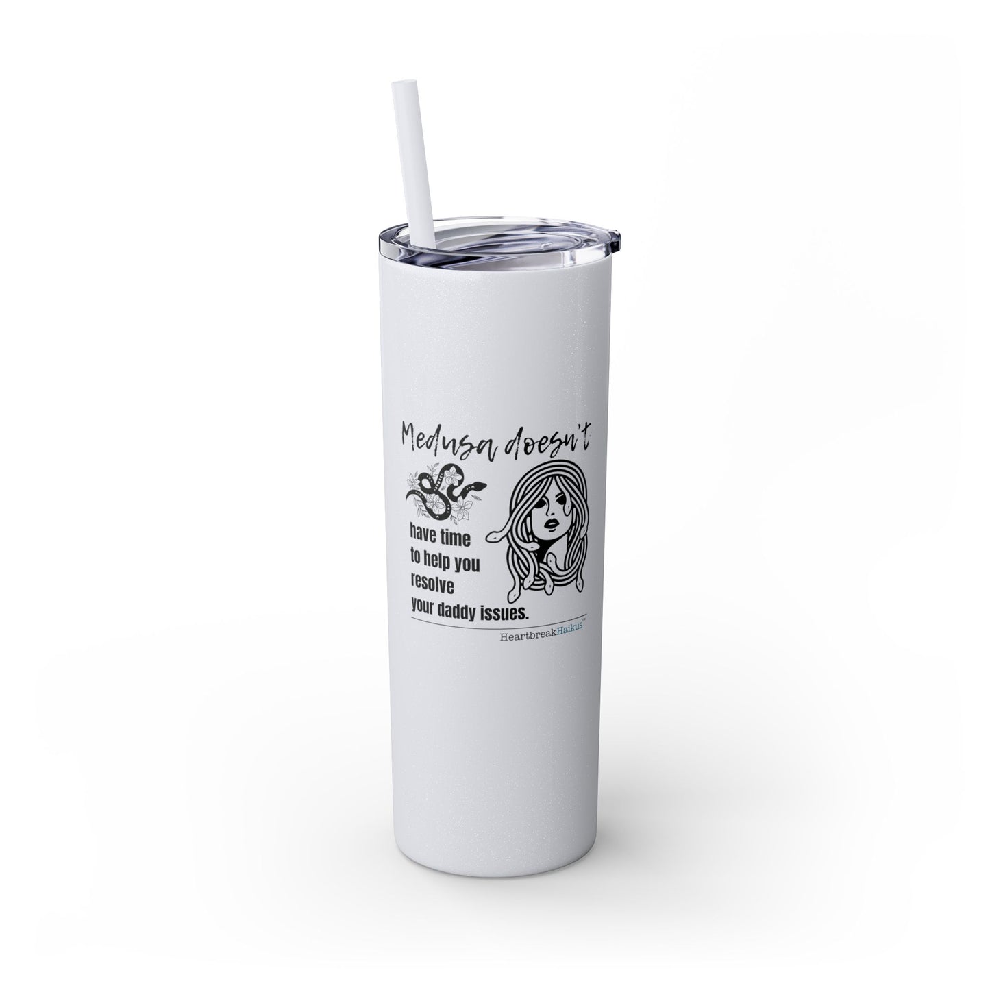 Medusa and Your Daddy Haiku - Skinny Venti Tumbler with Eco-Friendly, Reusable, Matching Straw, 20oz