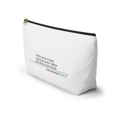 "Once upon a time...the fairy tale died." Accessory Pouch w T-bottom (2 sizes)