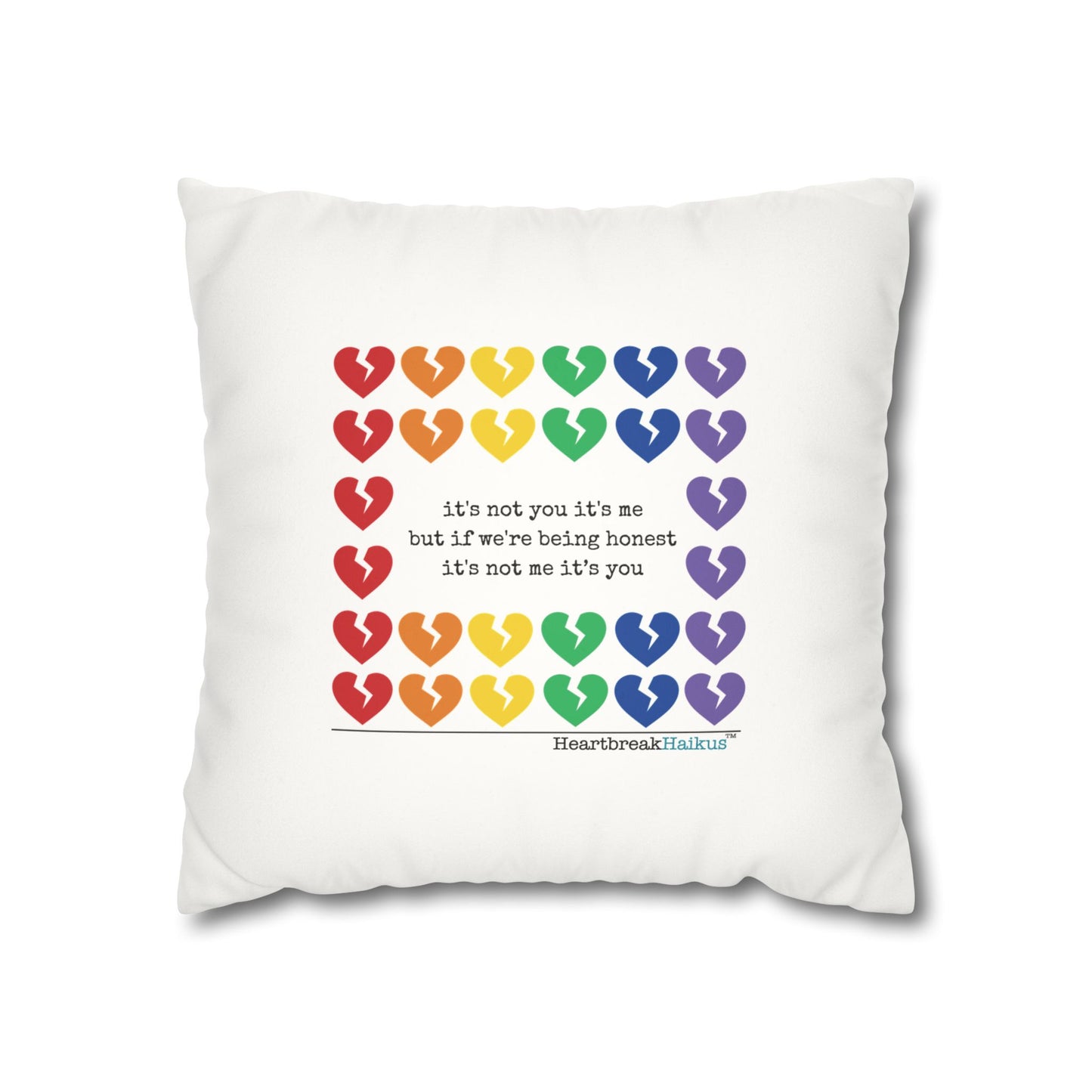 It's Not Me/You Haiku - Faux Suede Square Pillowcase (Rainbow Heartbreak Collection)