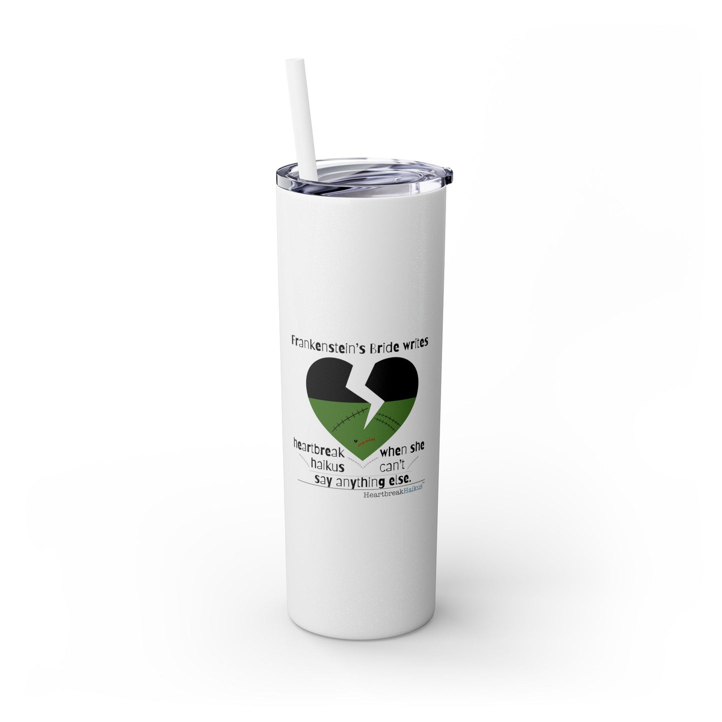 Frankenstein's Bride Writes Heartbreak Haikus - Skinny Venti Tumbler with Eco-Friendly, Reusable, Matching Straw, 20oz