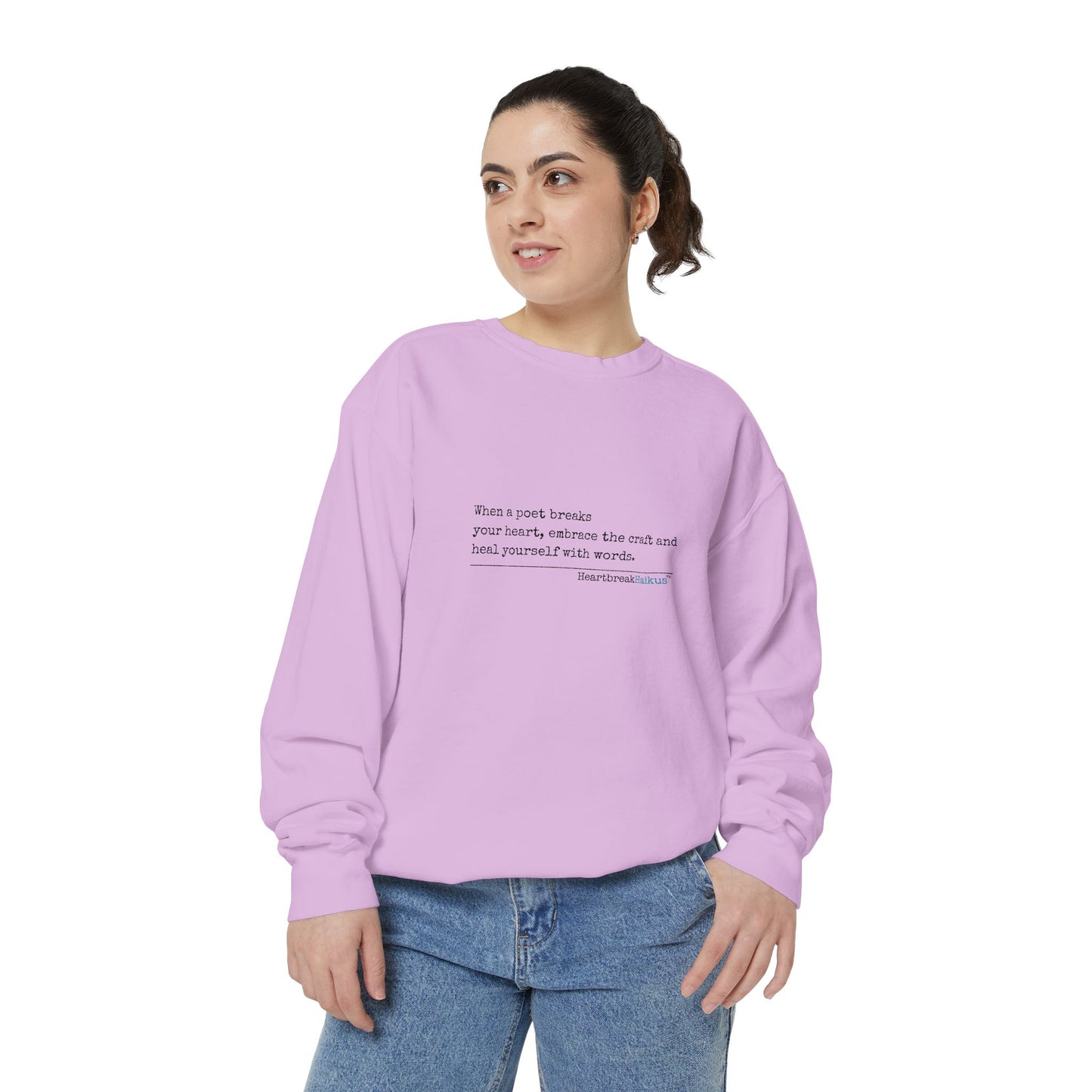Discover healing from heartbreak with our unisex garment-dyed sweatshirt, perfect for embracing poetry and moving forward after a breakup. divorce gift, breakup gift, funny, heartbreak, healing, poetry, empowerment gift