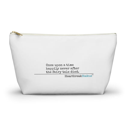 "Once upon a time...the fairy tale died." Accessory Pouch w T-bottom (2 sizes)