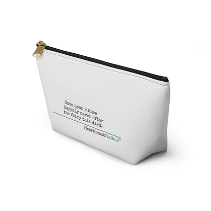 "Once upon a time...the fairy tale died." Accessory Pouch w T-bottom (2 sizes)